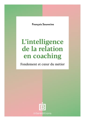 L'intelligence de la Relation en coaching - 2e éd. - François Souweine