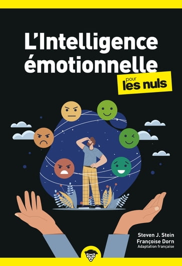 L'intelligence émotionnelle pour les Nuls : Livre de développement personnel, Découvrir l'intelligence émotionnelle, Améliorer ses prises de décision et comprendre ses émotions pour vivre mieux - Steven J. Stein - Françoise DORN