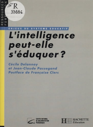 L'intelligence peut-elle s'éduquer ? - Cécile DELANNOY - Françoise Clerc - Jean-Claude Passegand