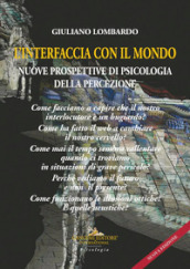 L interfaccia con il mondo. Nuove prospettive di psicologia della percezione. Nuova ediz.