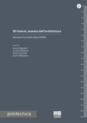Gli interni, essenza dell architettura. Adriano Cornoldi (1924-2009)