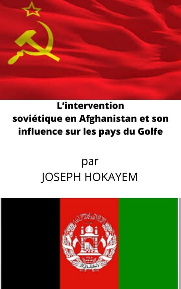 L'intervention soviétique en Afghanistan et son influence sur les pays du Golfe - Joseph Hokayem