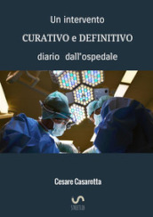 Un intervento curativo e definitivo. Diario dall ospedale