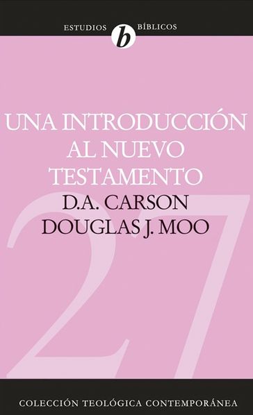 Una introducción al Nuevo Testamento - D. A. Carson - Douglas J. Moo