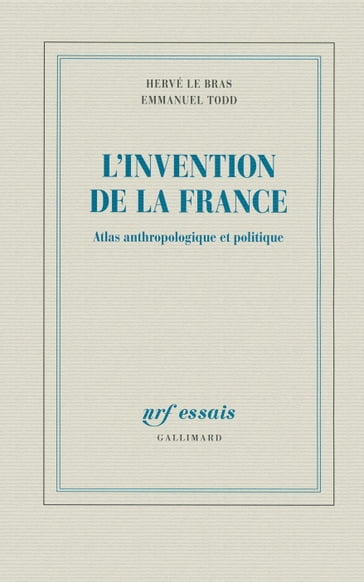 L'invention de la France. Atlas anthropologique et politique - Emmanuel Todd - Hervé Le Bras