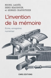 L invention de la mémoire. Ecrire, enregistrer, numériser