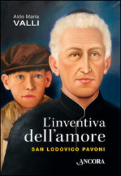 L inventiva dell amore. San Lodovico Pavoni