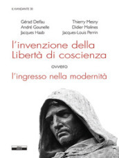 L invenzione della libertà di coscienza, ovvero l ingresso nella modernità