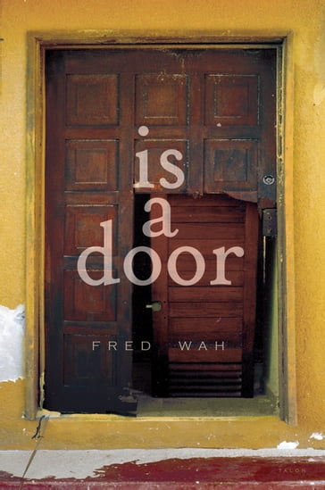is a door - Fred Wah