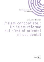 L islam concordiste : Un islam réformé qui n est ni oriental ni occidental