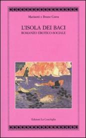 L isola dei baci. Romanzo erotico-sociale