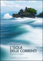 L isola delle correnti. Racconti di viaggio