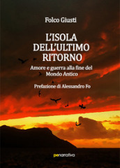 L isola dell ultimo ritorno. Amore e guerra alla fine del Mondo Antico