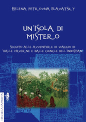 Un isola di mistero. Seguito alle avventure di viaggio di «Dalle caverne e dalle giungle dell Indostan»