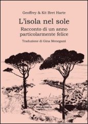 L isola nel sole. Racconto di un anno particolarmente felice