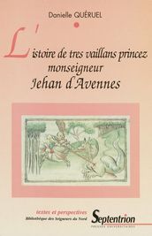 L istoire de tres vaillans princez monseigneur Jehan d Avennes