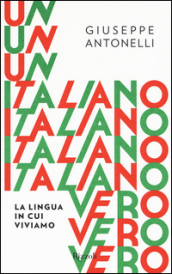 Un italiano vero. La lingua in cui viviamo