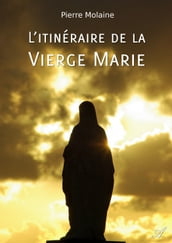 L itinéraire de la Vierge Marie