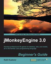 jMonkeyEngine 3.0 : Beginner s Guide