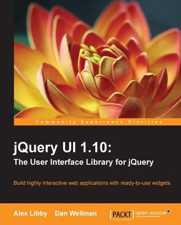jQuery UI 1.10: The User Interface Library for jQuery - Alex Libby - Dan Wellman
