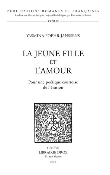 La jeune fille et l'amour : pour une poétique courtoise de l'évasion - Yasmina Foehr-Janssens