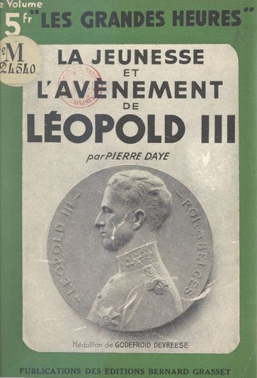 La jeunesse et l'avènement de Léopold III - Pierre Daye