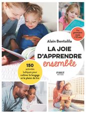 La joie d apprendre ensemble - 150 activités ludiques pour cultiver le langage et le plaisir de lire