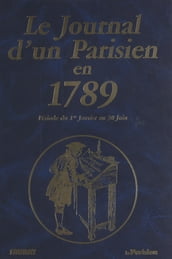 Le journal d un parisien en 1789 : période du 1er janvier au 30 juin