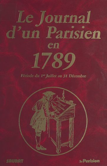 Le journal d'un parisien en 1789 : période du 1er juillet au 31 décembre - Pierre Saurat