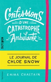 Le journal de Chloe Snow (Tome 1) - Confessions d une catastrophe ambulante