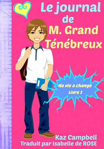 Le journal de M. Grand Ténébreux - Ma vie a change - Livre 1 - Kaz Campbell