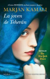 La joven de Teherán. Bestseller en más de 20 países. Una preciosa historia de amor sobre la fuerza del destino