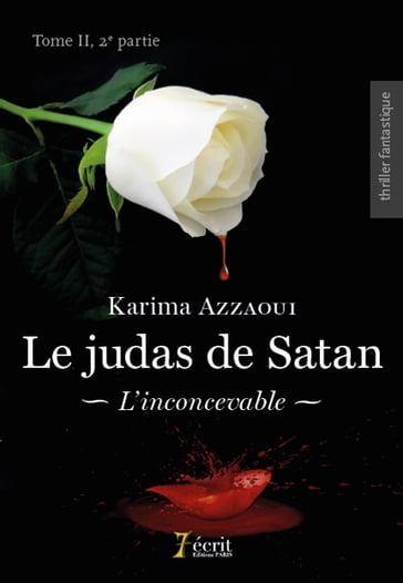 Le judas de Satan, Tome II, 2ème partie : L inconcevable - Karima Azzaoui