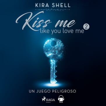 Un juego peligroso. Kiss me like you love me 2 - Kira Shell