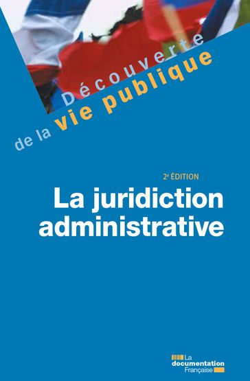 La juridiction administrative - 2e édition - Patrick Gérard - La Documentation Française