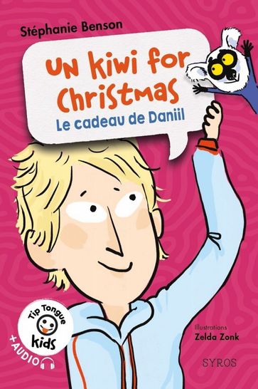 Un kiwi for Christmas - Le cadeau de Daniil - Tip Tongue Kids - Stéphanie Benson