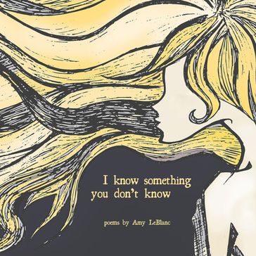 I know something you don't know - Amy leBlanc