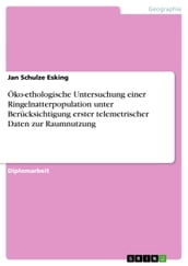 Öko-ethologische Untersuchung einer Ringelnatterpopulation unter Berücksichtigung erster telemetrischer Daten zur Raumnutzung