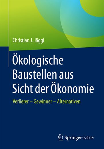 Ökologische Baustellen aus Sicht der Ökonomie - Christian J. Jaggi