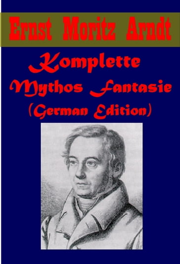 komplette Mythos Fantasie (Geman Edition) - Ernst Moritz Arndt