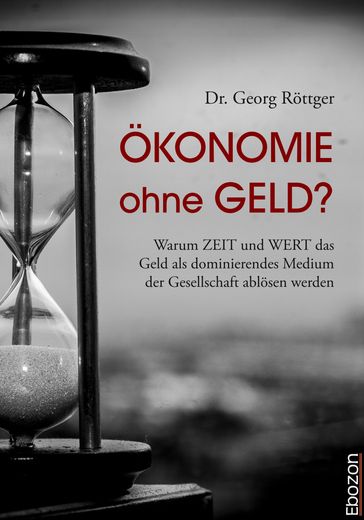 Ökonomie ohne Geld? - Georg Dr. Rottger