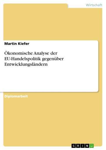 Ökonomische Analyse der EU-Handelspolitik gegenüber Entwicklungsländern - Martin Kiefer
