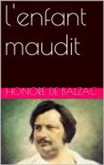 l'enfant maudit - Honore De Balzac