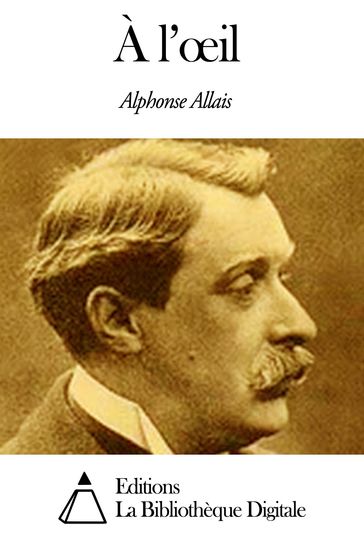 À l'œil - Alphonse Allais