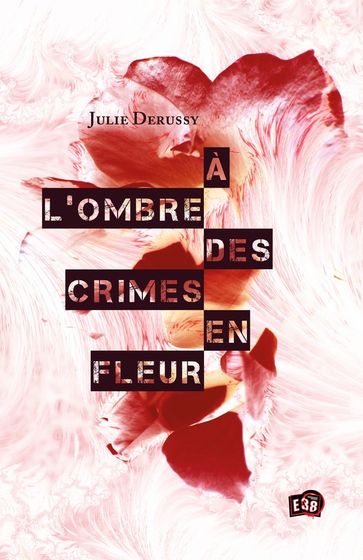 À l'ombre des crimes en fleur - Julie Derussy