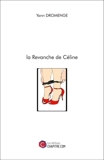 la Revanche de Céline - Yann Dromenge