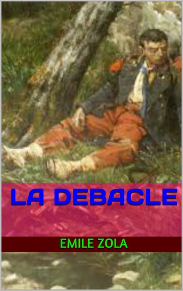 la débâcle - Emile Zola