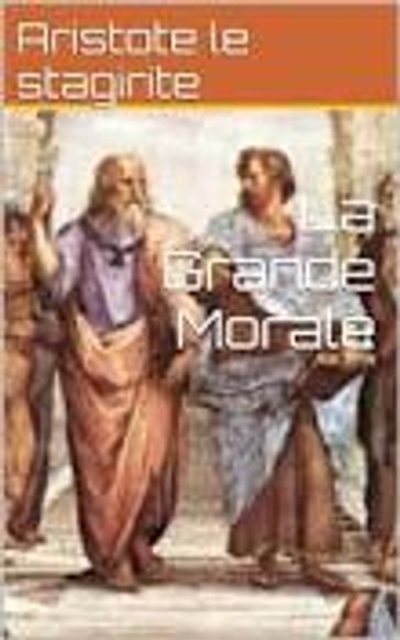la grande morale - Aristote