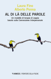 Al di là delle parole. Un modello di terapia di coppia basato sulla Connessione Interpersonale