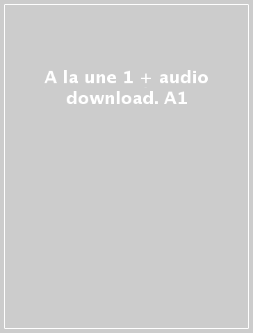 A la une 1 + audio download. A1